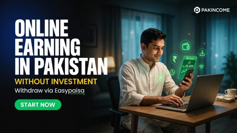Online Earning in Pakistan Without Investment – Withdraw via Easypaisa (Complete 2026 Guide)